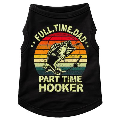 Funny Bass Dad Fishing Full Time Dad Part Time Hooker Doggie Tank