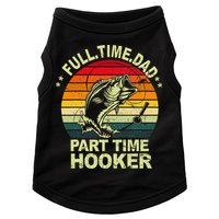 Funny Bass Dad Fishing Full Time Dad Part Time Hooker Doggie Tank