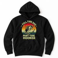 Funny Bass Dad Fishing Full Time Dad Part Time Hooker Hoodie