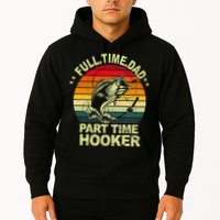 Funny Bass Dad Fishing Full Time Dad Part Time Hooker Hoodie