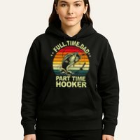 Funny Bass Dad Fishing Full Time Dad Part Time Hooker Hoodie