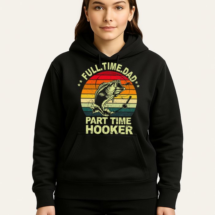 Funny Bass Dad Fishing Full Time Dad Part Time Hooker Hoodie