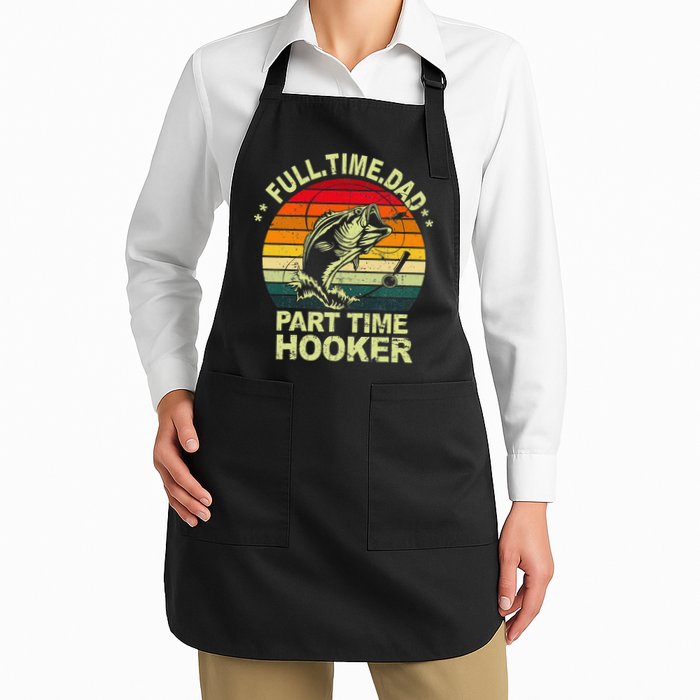 Funny Bass Dad Fishing Full Time Dad Part Time Hooker Apron