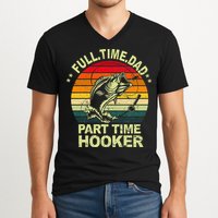 Funny Bass Dad Fishing Full Time Dad Part Time Hooker V-Neck T-Shirt