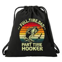 Funny Bass Dad Fishing Full Time Dad Part Time Hooker Drawstring Bag