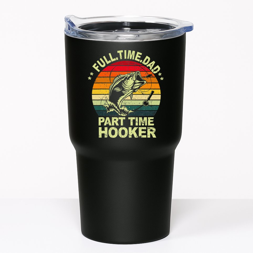 Funny Bass Dad Fishing Full Time Dad Part Time Hooker Tumbler