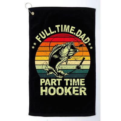 Funny Bass Dad Fishing Full Time Dad Part Time Hooker Golf Towel