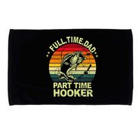 Funny Bass Dad Fishing Full Time Dad Part Time Hooker Microfiber Hand Towel