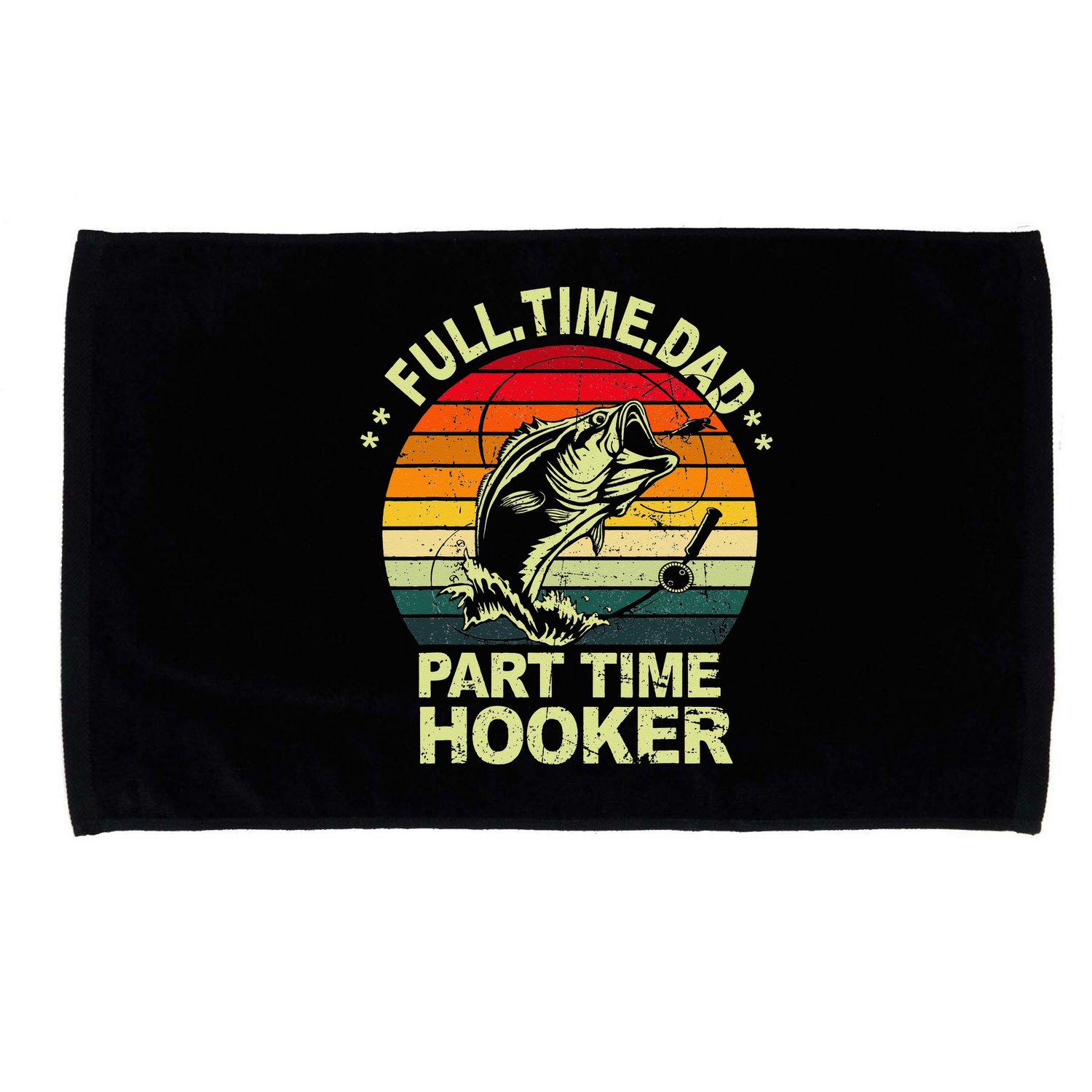 Funny Bass Dad Fishing Full Time Dad Part Time Hooker Microfiber Hand Towel
