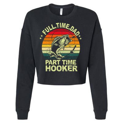 Funny Bass Dad Fishing Full Time Dad Part Time Hooker Cropped Pullover Crew