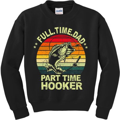 Funny Bass Dad Fishing Full Time Dad Part Time Hooker Kids Sweatshirt