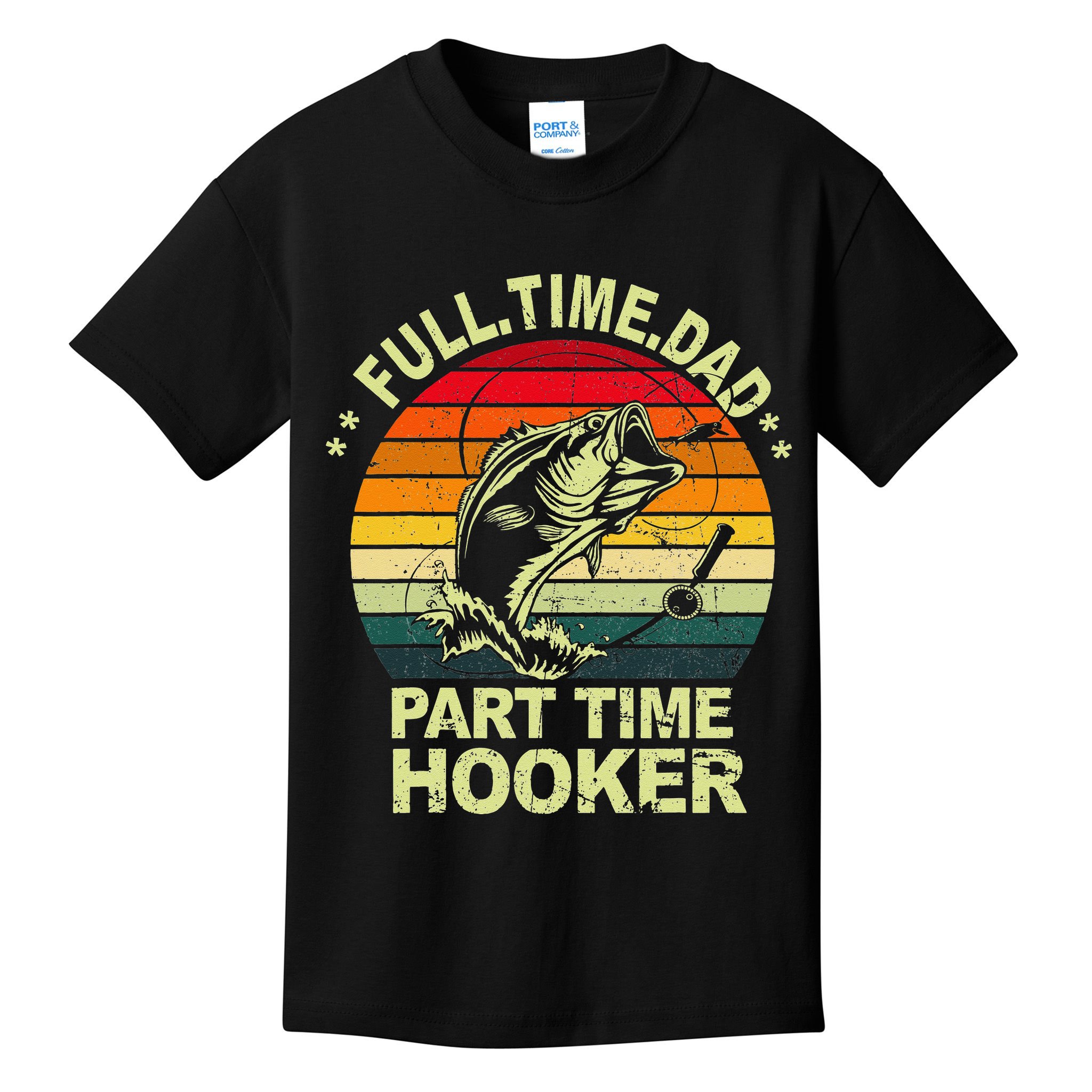 Funny Bass Dad Fishing Full Time Dad Part Time Hooker Kids T-Shirt