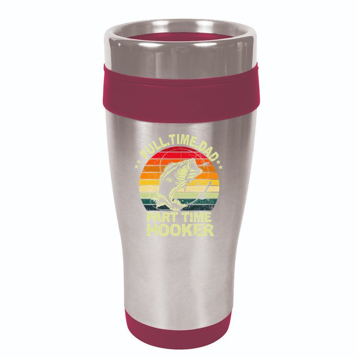 Funny Bass Dad Fishing Full Time Dad Part Time Hooker 16oz Travel Tumbler