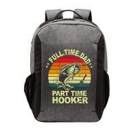 Funny Bass Dad Fishing Full Time Dad Part Time Hooker Vector Backpack