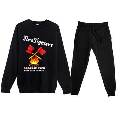 Firefighters Because Even Cops Need Heroes Rescuers Dad Gift Premium Crewneck Sweatsuit Set