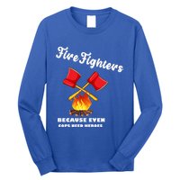 Firefighters Because Even Cops Need Heroes Rescuers Dad Gift Long Sleeve Shirt