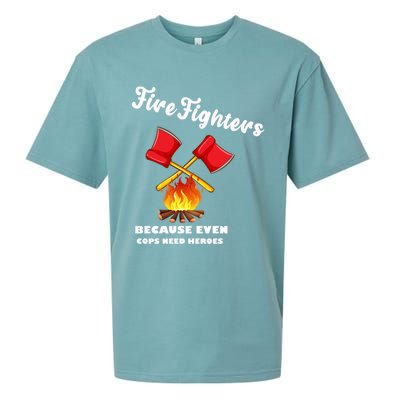 Firefighters Because Even Cops Need Heroes Rescuers Dad Gift Sueded Cloud Jersey T-Shirt