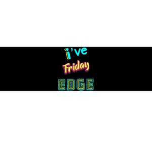 Friday Birthday Edge Friend Friend Dad Son Teacher Bumper Sticker