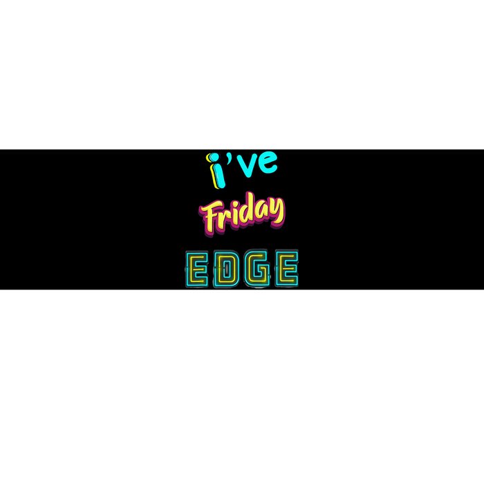 Friday Birthday Edge Friend Friend Dad Son Teacher Bumper Sticker