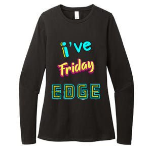 Friday Birthday Edge Friend Friend Dad Son Teacher Womens CVC Long Sleeve Shirt