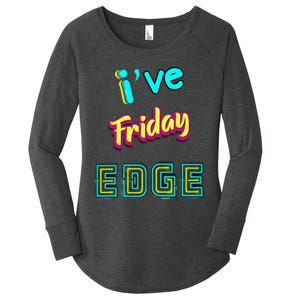 Friday Birthday Edge Friend Friend Dad Son Teacher Women's Perfect Tri Tunic Long Sleeve Shirt