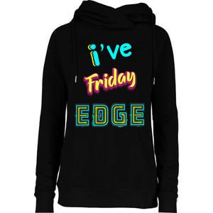 Friday Birthday Edge Friend Friend Dad Son Teacher Womens Funnel Neck Pullover Hood