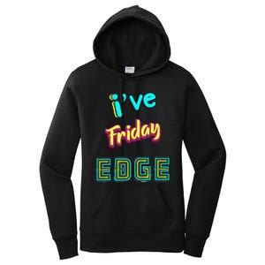 Friday Birthday Edge Friend Friend Dad Son Teacher Women's Pullover Hoodie