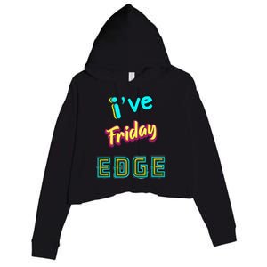 Friday Birthday Edge Friend Friend Dad Son Teacher Crop Fleece Hoodie