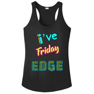 Friday Birthday Edge Friend Friend Dad Son Teacher Ladies PosiCharge Competitor Racerback Tank