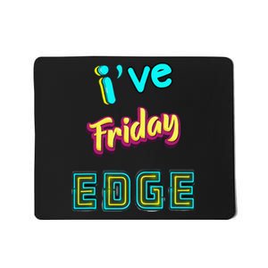 Friday Birthday Edge Friend Friend Dad Son Teacher Mousepad