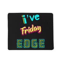 Friday Birthday Edge Friend Friend Dad Son Teacher Mousepad