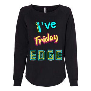 Friday Birthday Edge Friend Friend Dad Son Teacher Womens California Wash Sweatshirt