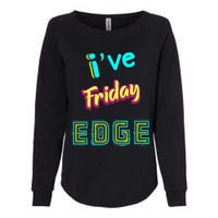 Friday Birthday Edge Friend Friend Dad Son Teacher Womens California Wash Sweatshirt