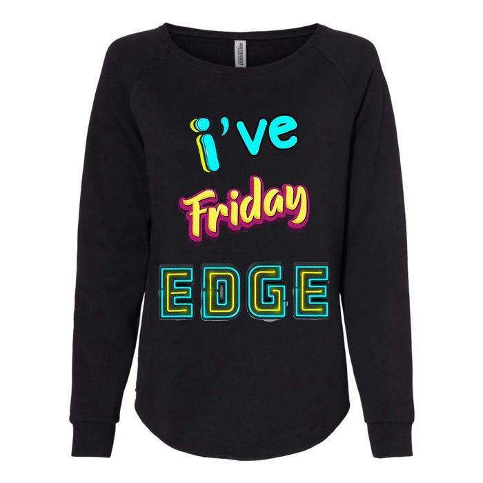 Friday Birthday Edge Friend Friend Dad Son Teacher Womens California Wash Sweatshirt