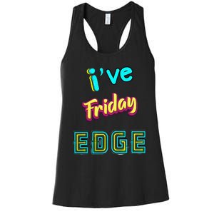 Friday Birthday Edge Friend Friend Dad Son Teacher Women's Racerback Tank