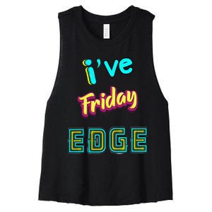 Friday Birthday Edge Friend Friend Dad Son Teacher Women's Racerback Cropped Tank