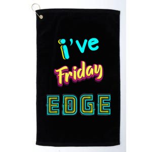 Friday Birthday Edge Friend Friend Dad Son Teacher Platinum Collection Golf Towel