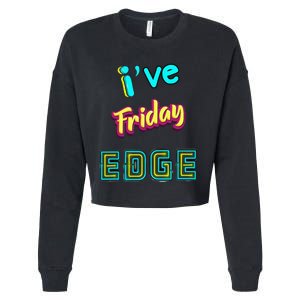 Friday Birthday Edge Friend Friend Dad Son Teacher Cropped Pullover Crew