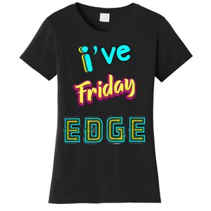 Friday Birthday Edge Friend Friend Dad Son Teacher Women's T-Shirt