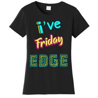 Friday Birthday Edge Friend Friend Dad Son Teacher Women's T-Shirt