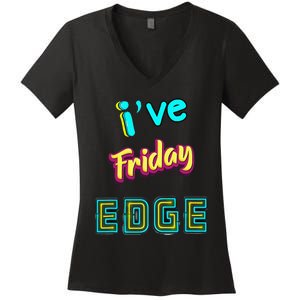 Friday Birthday Edge Friend Friend Dad Son Teacher Women's V-Neck T-Shirt