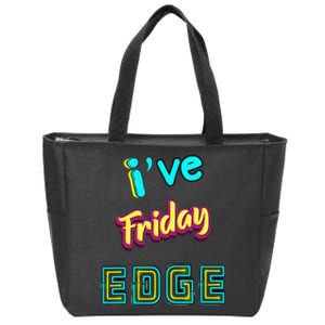 Friday Birthday Edge Friend Friend Dad Son Teacher Zip Tote Bag