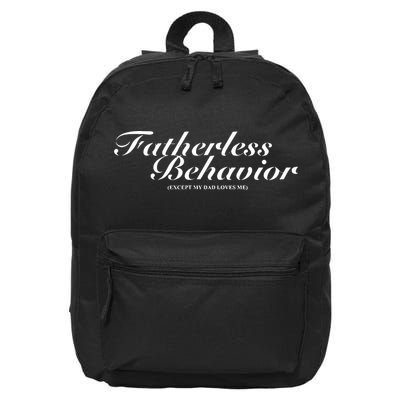 Fatherless Behavior Except My Dad Loves Me 16 in Basic Backpack
