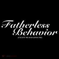 Fatherless Behavior Except My Dad Loves Me Tall Sweatshirt
