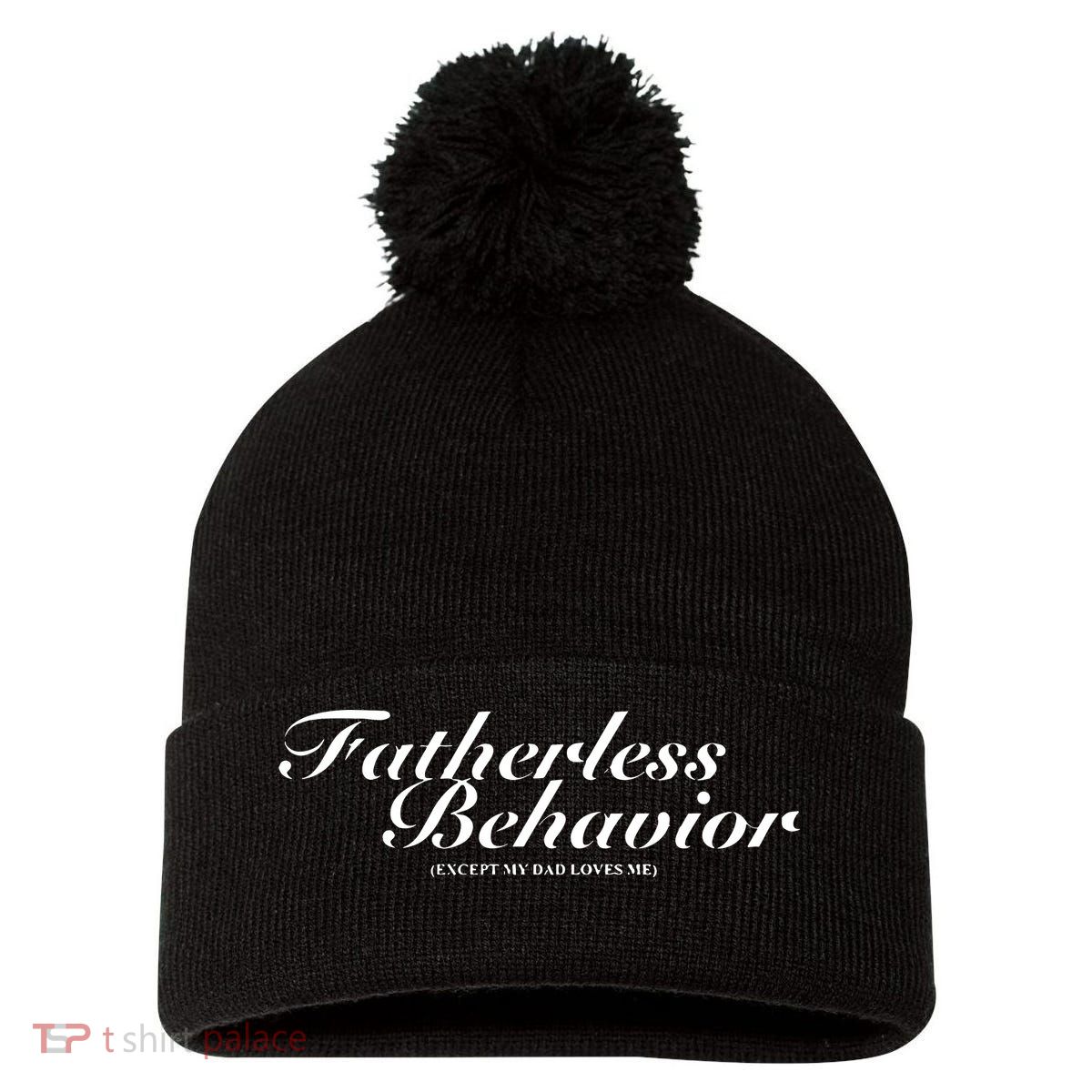 Fatherless Behavior Except My Dad Loves Me Pom Pom 12in Knit Beanie