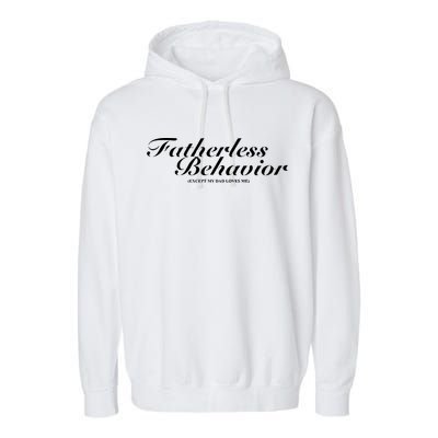 Fatherless Behavior Except My Dad Loves Me Garment-Dyed Fleece Hoodie