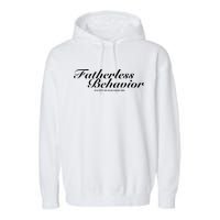 Fatherless Behavior Except My Dad Loves Me Garment-Dyed Fleece Hoodie