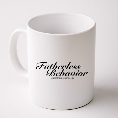 Fatherless Behavior Except My Dad Loves Me Mug