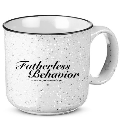 Fatherless Behavior Except My Dad Loves Me 15oz Campfire Ceramic Mug