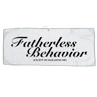 Fatherless Behavior Except My Dad Loves Me Large Microfiber Waffle Golf Towel